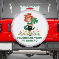 Funny I Will Shenan Again If I Want To Spare Tire Cover Cute Aesthetic Irish Girl Shamrock St Patricks Day Humor