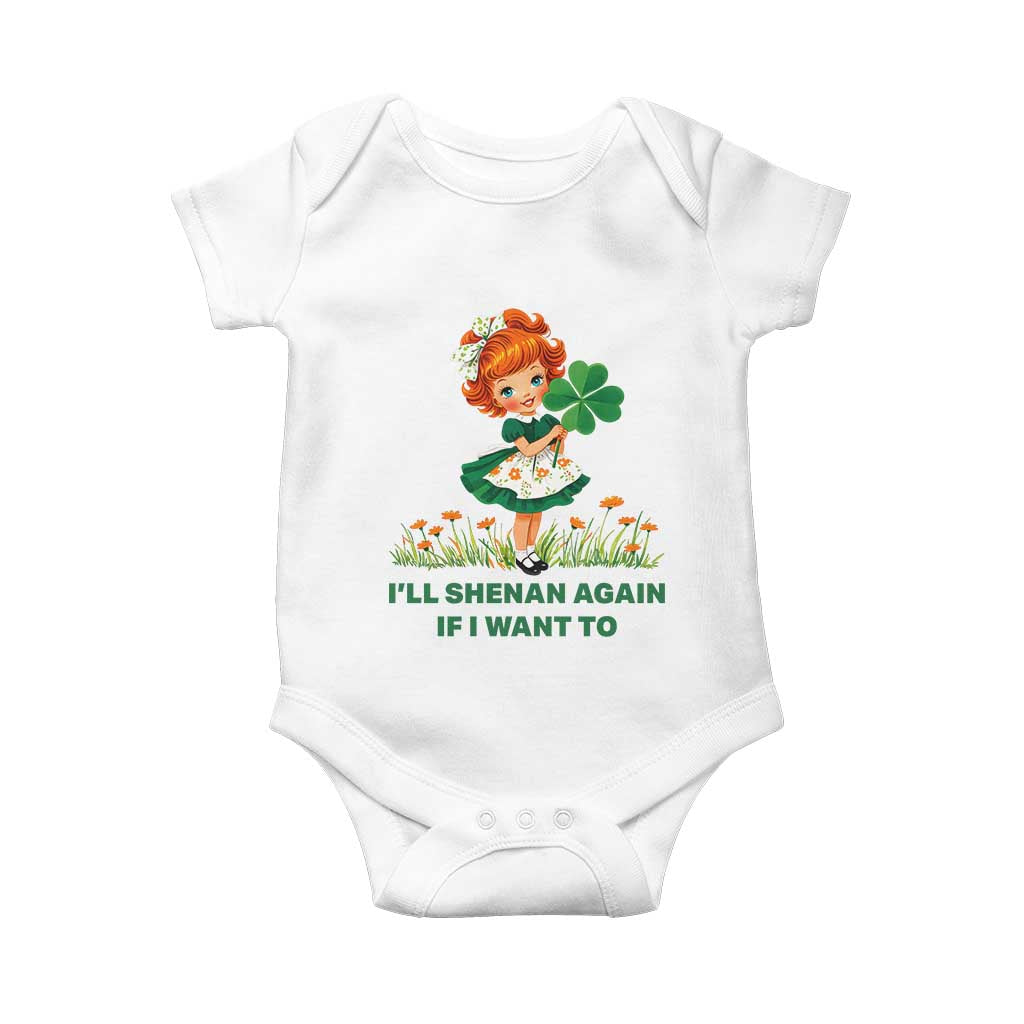 Funny I Will Shenan Again If I Want To Baby Onesie Cute Aesthetic Irish Girl Shamrock St Patricks Day Humor