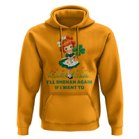 Funny I Will Shenan Again If I Want To Hoodie Cute Aesthetic Irish Girl Shamrock St Patricks Day Humor