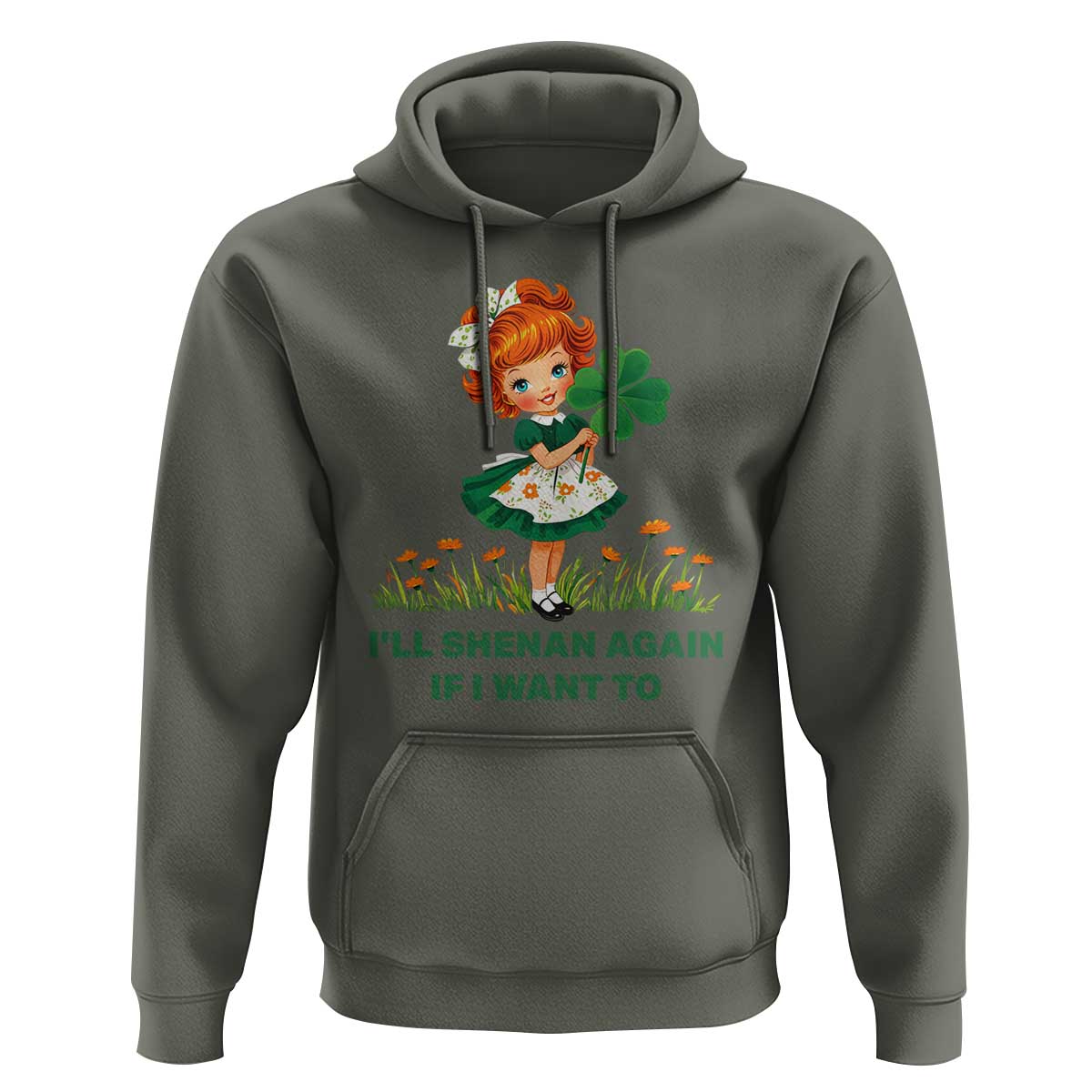 Funny I Will Shenan Again If I Want To Hoodie Cute Aesthetic Irish Girl Shamrock St Patricks Day Humor