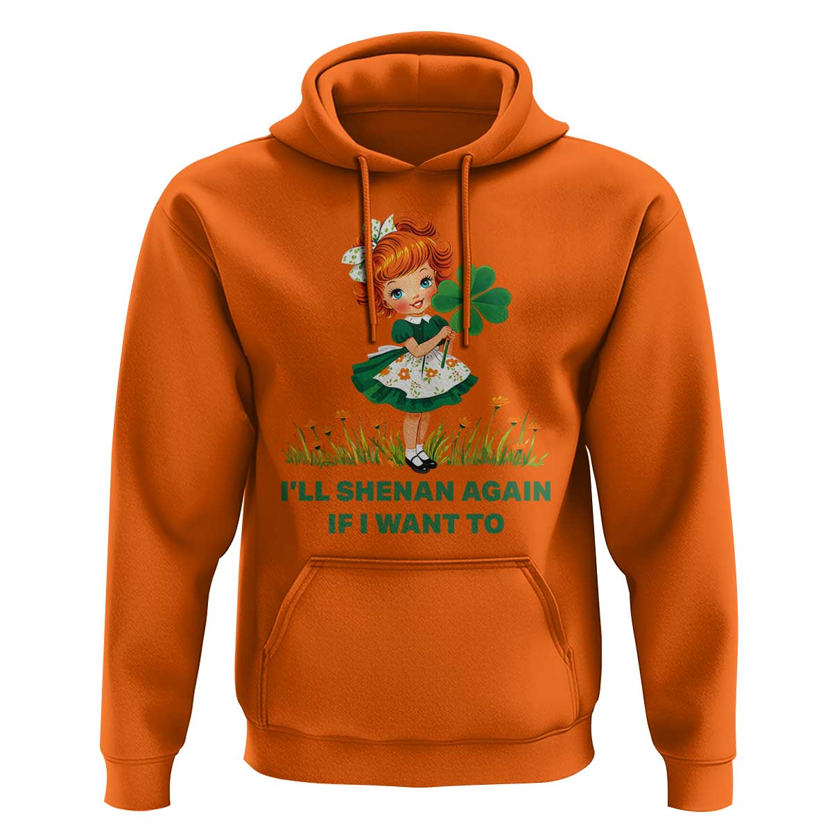 Funny I Will Shenan Again If I Want To Hoodie Cute Aesthetic Irish Girl Shamrock St Patricks Day Humor