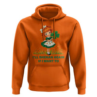 Funny I Will Shenan Again If I Want To Hoodie Cute Aesthetic Irish Girl Shamrock St Patricks Day Humor