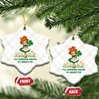 Funny I Will Shenan Again If I Want To Ceramic Ornament Cute Aesthetic Irish Girl Shamrock St Patricks Day Humor