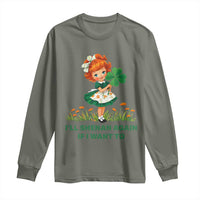 Funny I Will Shenan Again If I Want To Long Sleeve Shirt Cute Aesthetic Irish Girl Shamrock St Patricks Day Humor