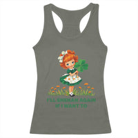 Funny I Will Shenan Again If I Want To Racerback Tank Top Cute Aesthetic Irish Girl Shamrock St Patricks Day Humor