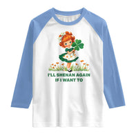 Funny I Will Shenan Again If I Want To Raglan Shirt Cute Aesthetic Irish Girl Shamrock St Patricks Day Humor