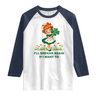 Funny I Will Shenan Again If I Want To Raglan Shirt Cute Aesthetic Irish Girl Shamrock St Patricks Day Humor
