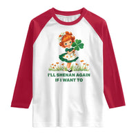 Funny I Will Shenan Again If I Want To Raglan Shirt Cute Aesthetic Irish Girl Shamrock St Patricks Day Humor