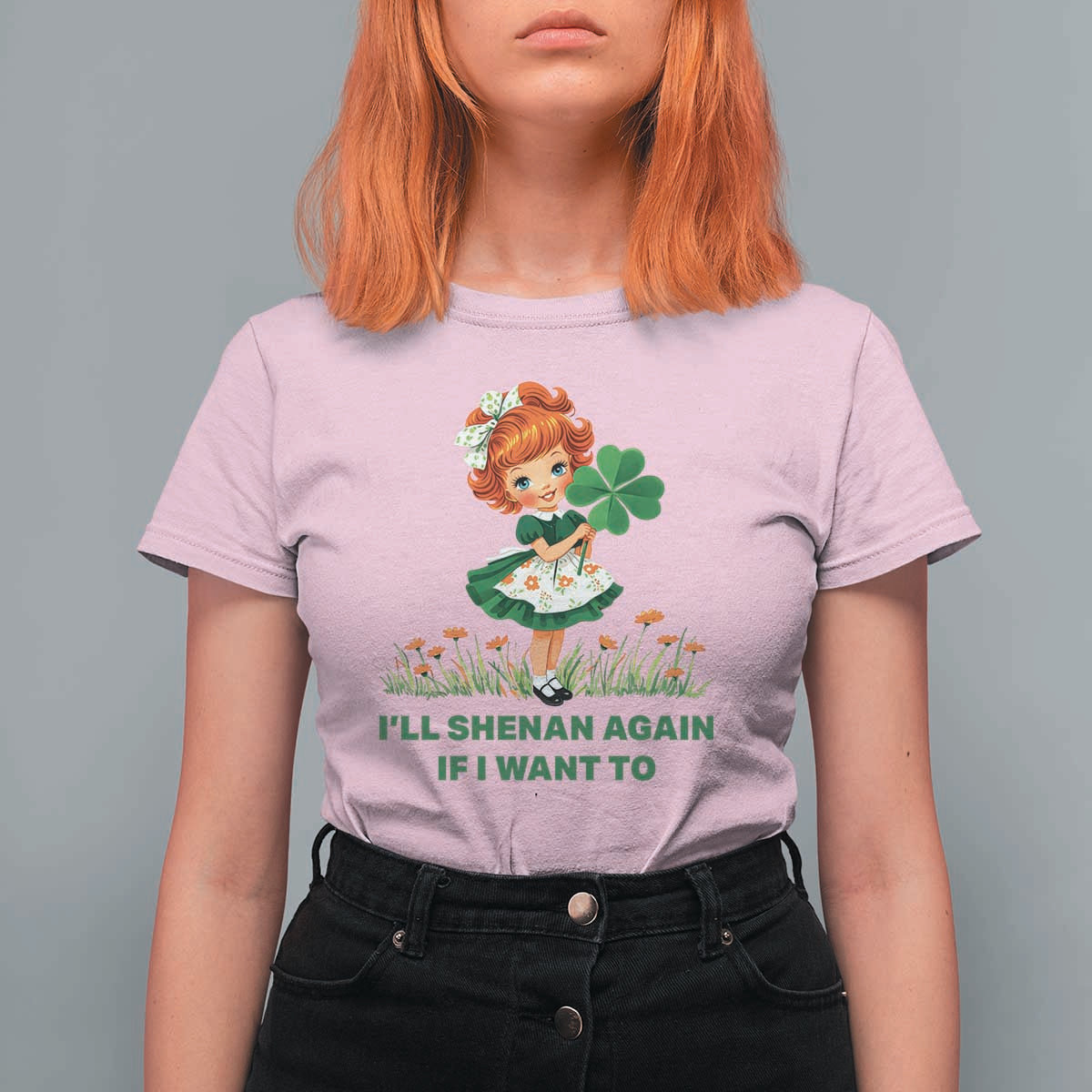 Funny I Will Shenan Again If I Want To T Shirt For Women Cute Aesthetic Irish Girl Shamrock St Patricks Day Humor