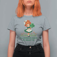 Funny I Will Shenan Again If I Want To T Shirt For Women Cute Aesthetic Irish Girl Shamrock St Patricks Day Humor