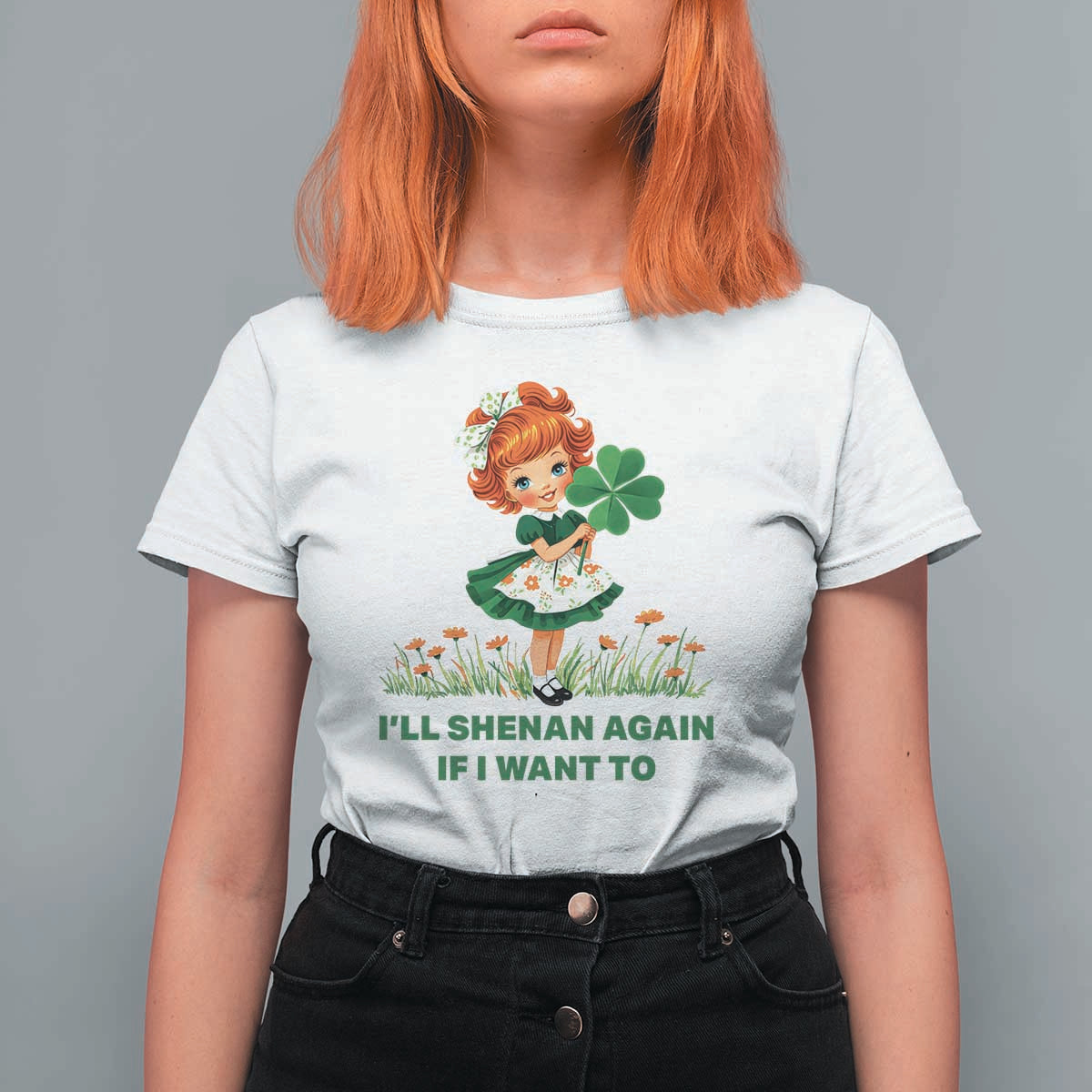 Funny I Will Shenan Again If I Want To T Shirt For Women Cute Aesthetic Irish Girl Shamrock St Patricks Day Humor