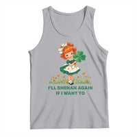 Funny I Will Shenan Again If I Want To Tank Top Cute Aesthetic Irish Girl Shamrock St Patricks Day Humor