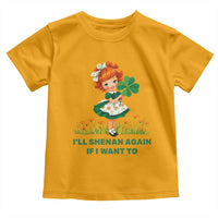 Funny I Will Shenan Again If I Want To Toddler T Shirt Cute Aesthetic Irish Girl Shamrock St Patricks Day Humor