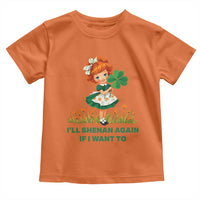 Funny I Will Shenan Again If I Want To Toddler T Shirt Cute Aesthetic Irish Girl Shamrock St Patricks Day Humor