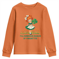 Funny I Will Shenan Again If I Want To Youth Sweatshirt Cute Aesthetic Irish Girl Shamrock St Patricks Day Humor
