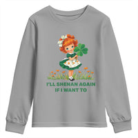 Funny I Will Shenan Again If I Want To Youth Sweatshirt Cute Aesthetic Irish Girl Shamrock St Patricks Day Humor