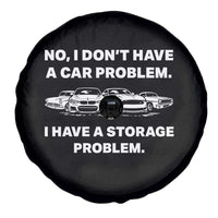Funny Car Enthusiast Quote Graphic Spare Tire Cover I Have a Storage Problem Gearhead Humor
