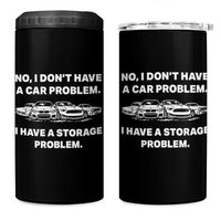 Funny Car Enthusiast Quote Graphic 4 in 1 Can Cooler Tumbler I Have a Storage Problem Gearhead Humor