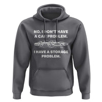Funny Car Enthusiast Quote Graphic Hoodie I Have a Storage Problem Gearhead Humor