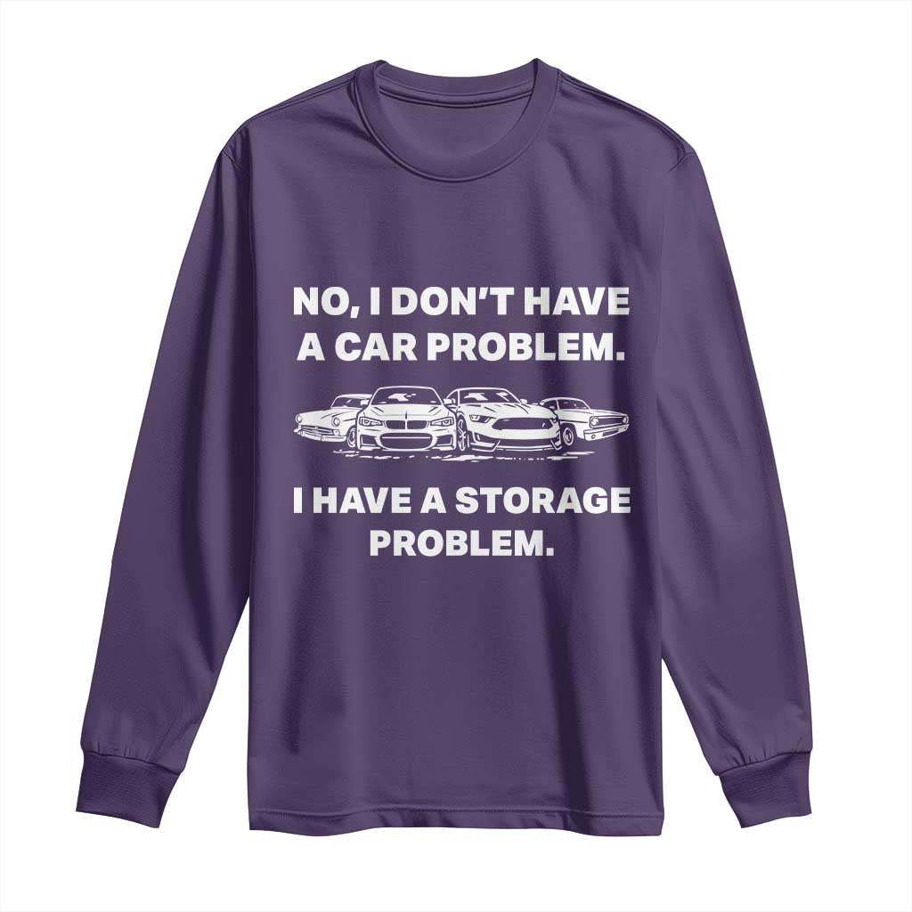 Funny Car Enthusiast Quote Graphic Long Sleeve Shirt I Have a Storage Problem Gearhead Humor
