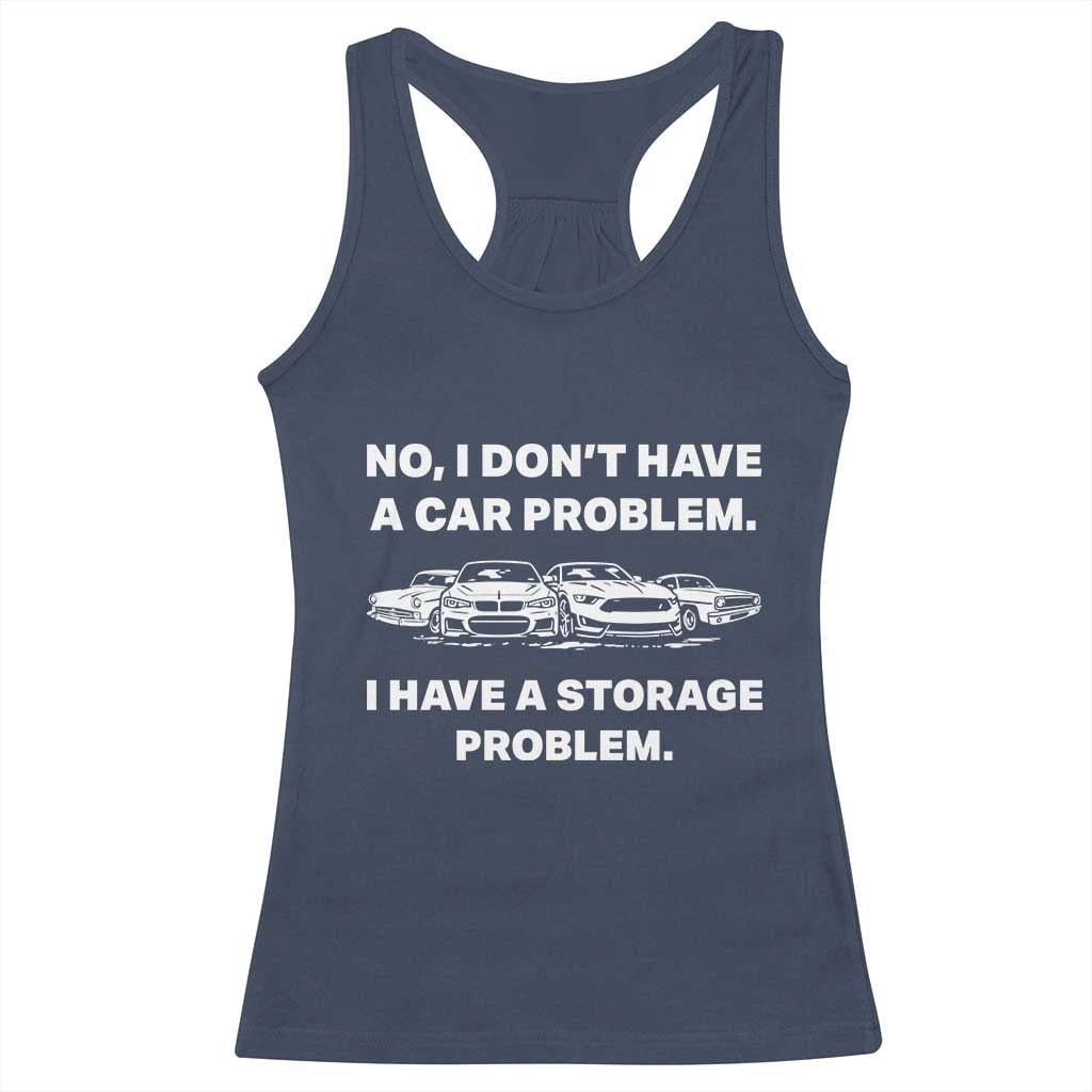 Funny Car Enthusiast Quote Graphic Racerback Tank Top I Have a Storage Problem Gearhead Humor