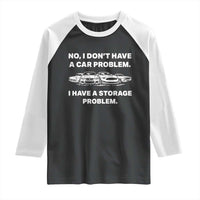 Funny Car Enthusiast Quote Graphic Raglan Shirt I Have a Storage Problem Gearhead Humor