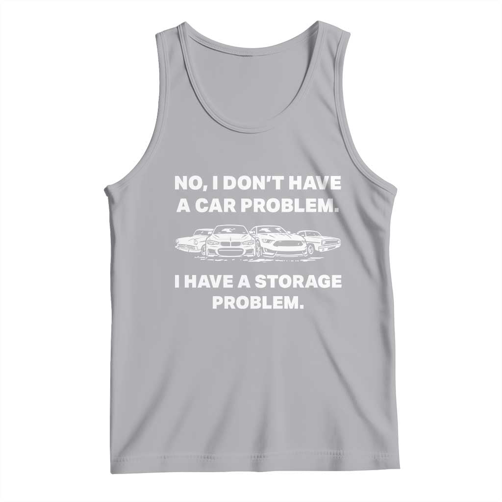Funny Car Enthusiast Quote Graphic Tank Top I Have a Storage Problem Gearhead Humor