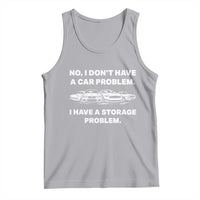 Funny Car Enthusiast Quote Graphic Tank Top I Have a Storage Problem Gearhead Humor