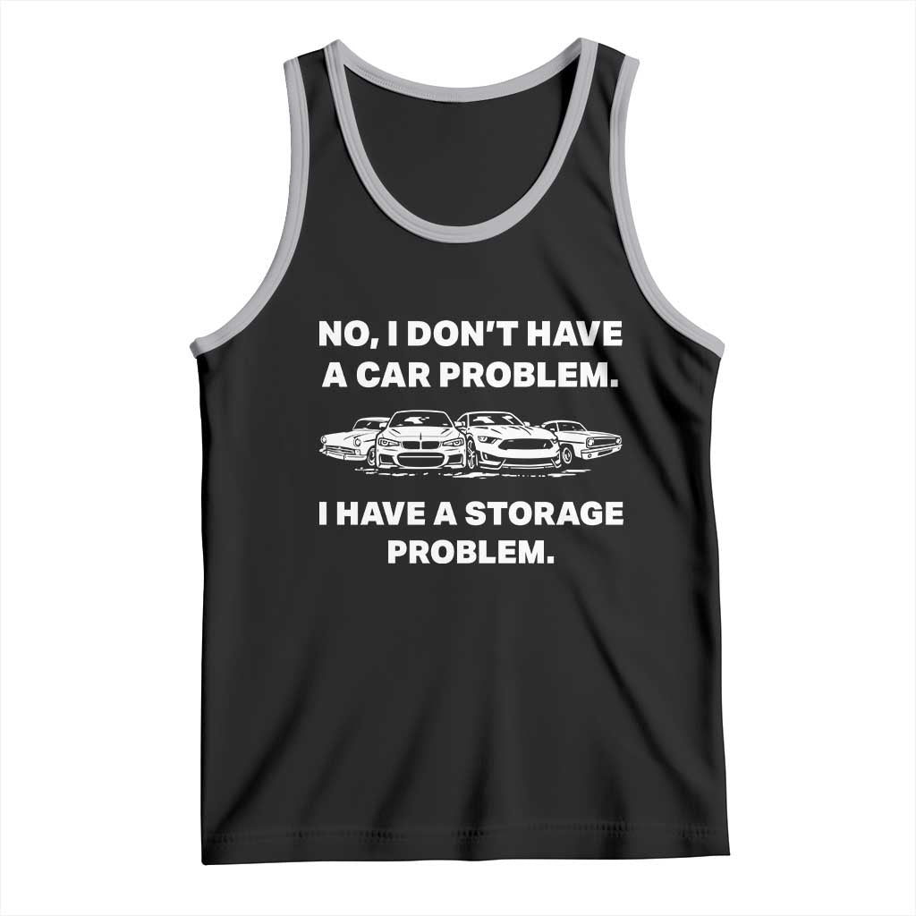 Funny Car Enthusiast Quote Graphic Tank Top I Have a Storage Problem Gearhead Humor