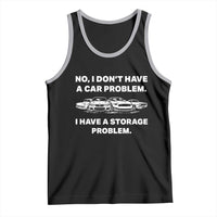 Funny Car Enthusiast Quote Graphic Tank Top I Have a Storage Problem Gearhead Humor