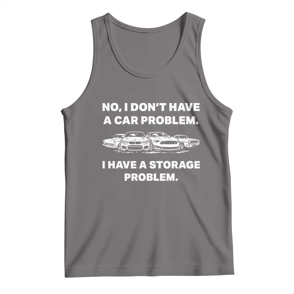 Funny Car Enthusiast Quote Graphic Tank Top I Have a Storage Problem Gearhead Humor
