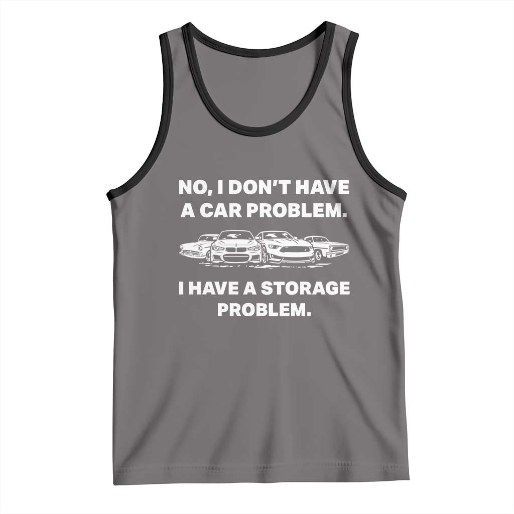 Funny Car Enthusiast Quote Graphic Tank Top I Have a Storage Problem Gearhead Humor
