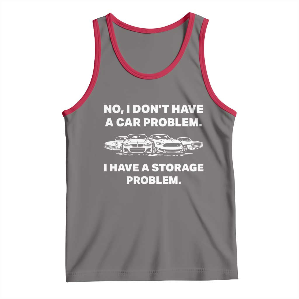 Funny Car Enthusiast Quote Graphic Tank Top I Have a Storage Problem Gearhead Humor