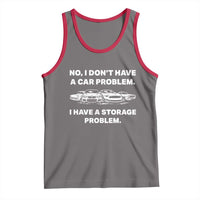 Funny Car Enthusiast Quote Graphic Tank Top I Have a Storage Problem Gearhead Humor