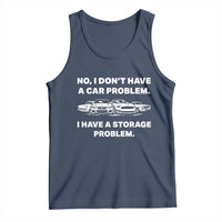 Funny Car Enthusiast Quote Graphic Tank Top I Have a Storage Problem Gearhead Humor