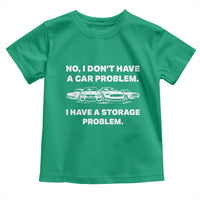 Funny Car Enthusiast Quote Graphic Toddler T Shirt I Have a Storage Problem Gearhead Humor