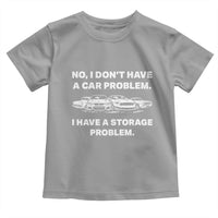 Funny Car Enthusiast Quote Graphic Toddler T Shirt I Have a Storage Problem Gearhead Humor