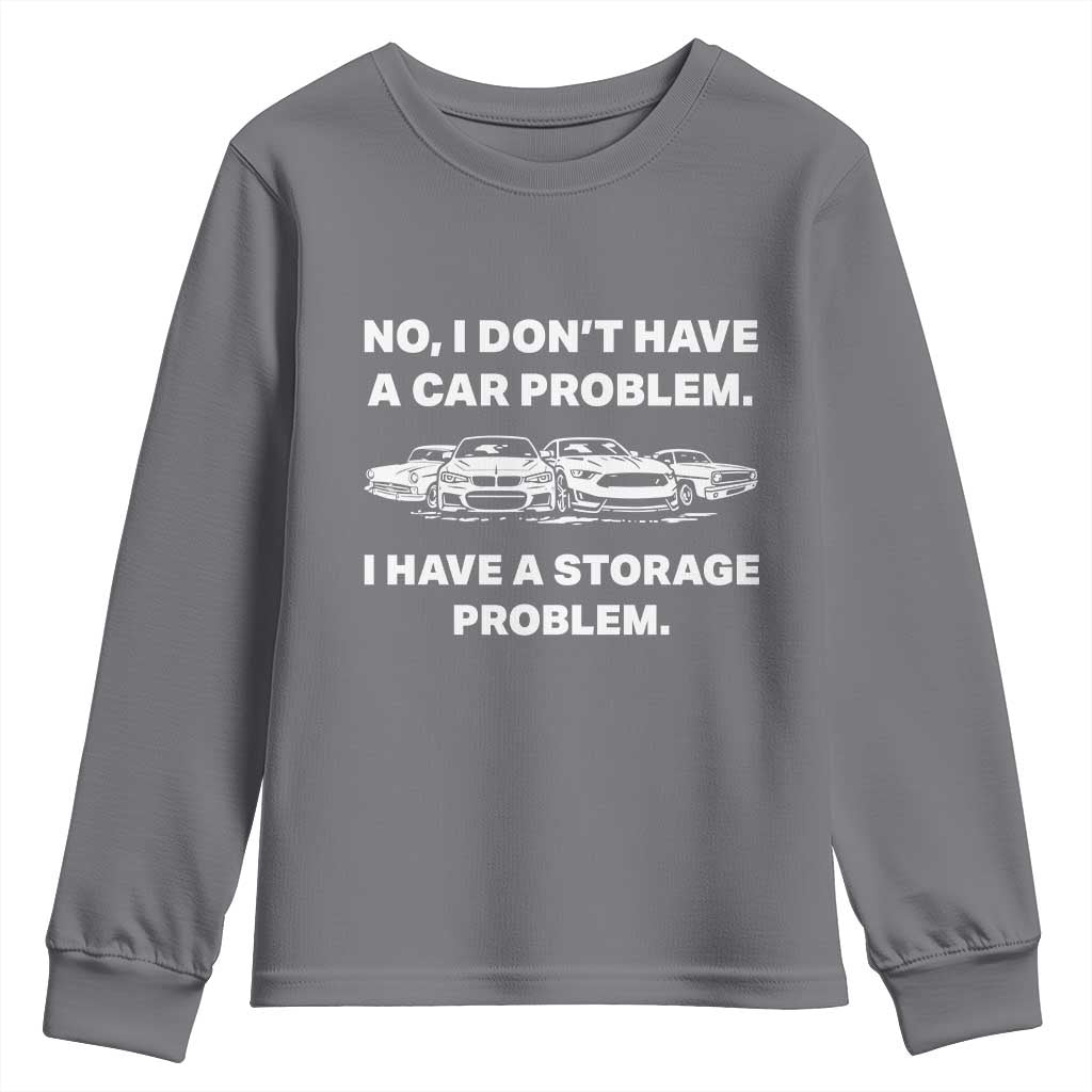 Funny Car Enthusiast Quote Graphic Youth Sweatshirt I Have a Storage Problem Gearhead Humor
