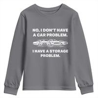 Funny Car Enthusiast Quote Graphic Youth Sweatshirt I Have a Storage Problem Gearhead Humor
