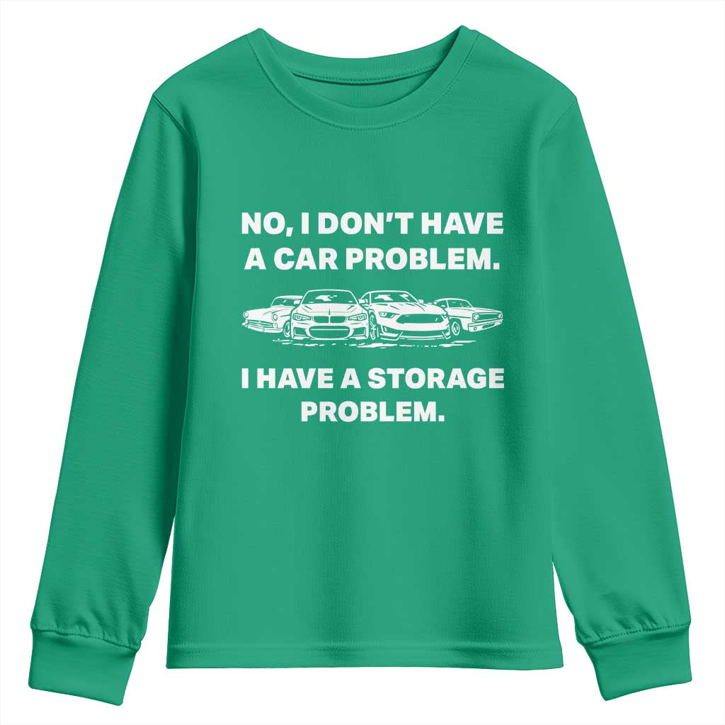 Funny Car Enthusiast Quote Graphic Youth Sweatshirt I Have a Storage Problem Gearhead Humor