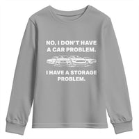 Funny Car Enthusiast Quote Graphic Youth Sweatshirt I Have a Storage Problem Gearhead Humor