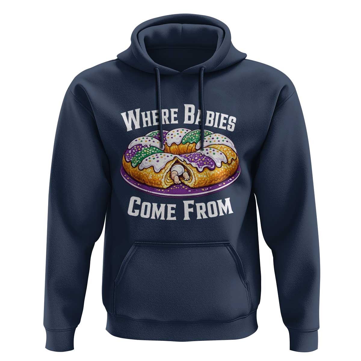 Funny Mardi Gras King Cake Hoodie Where Babies Come From Louisiana Humor