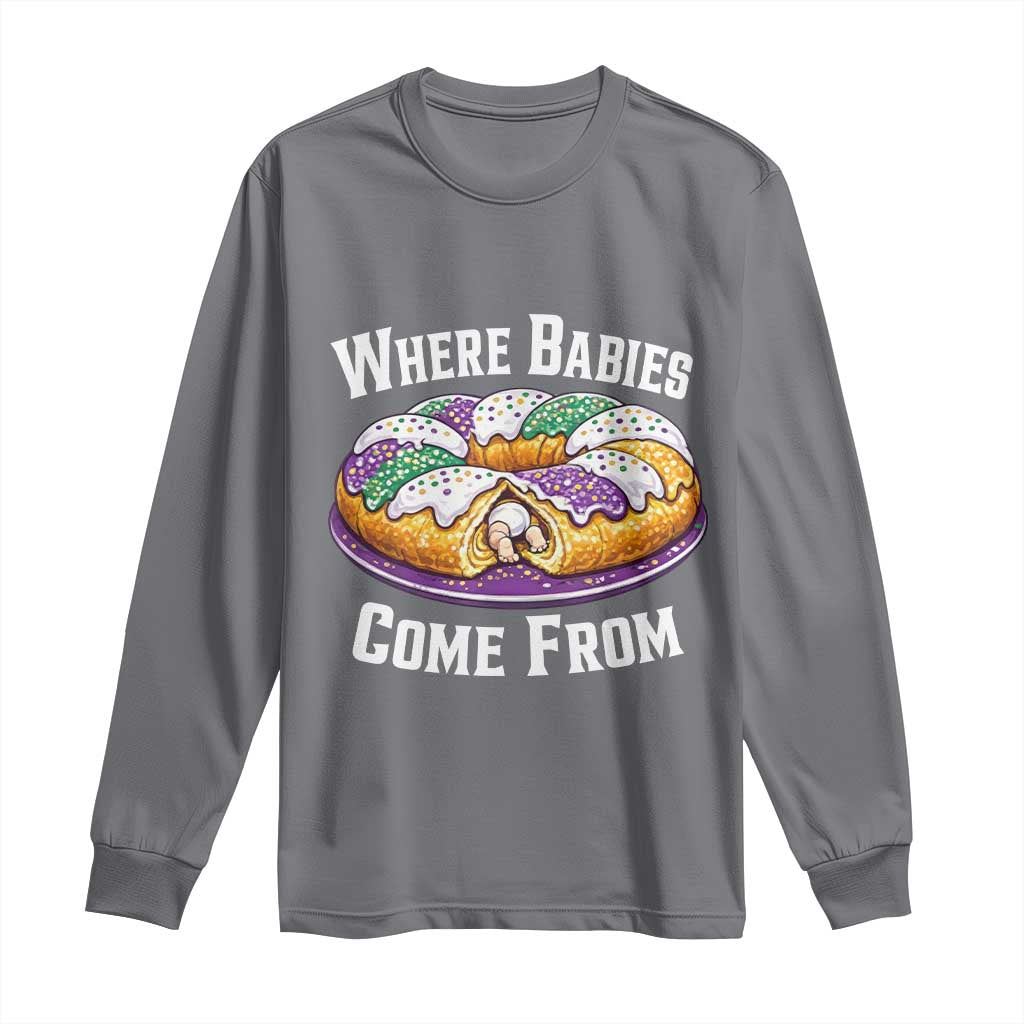 Funny Mardi Gras King Cake Long Sleeve Shirt Where Babies Come From Louisiana Humor