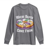 Funny Mardi Gras King Cake Long Sleeve Shirt Where Babies Come From Louisiana Humor