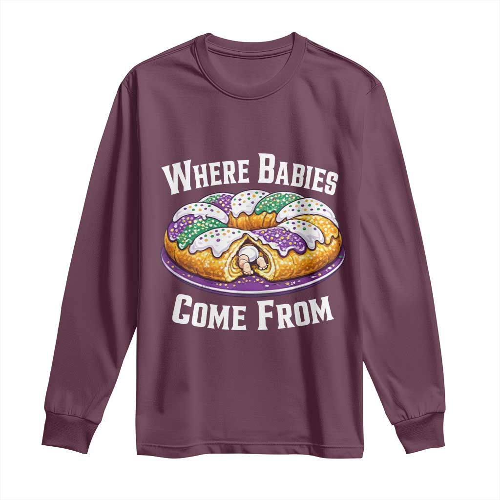 Funny Mardi Gras King Cake Long Sleeve Shirt Where Babies Come From Louisiana Humor