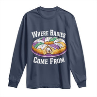 Funny Mardi Gras King Cake Long Sleeve Shirt Where Babies Come From Louisiana Humor