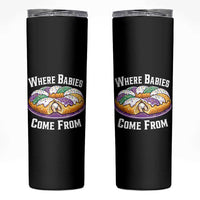 Funny Mardi Gras King Cake Skinny Tumbler Where Babies Come From Louisiana Humor