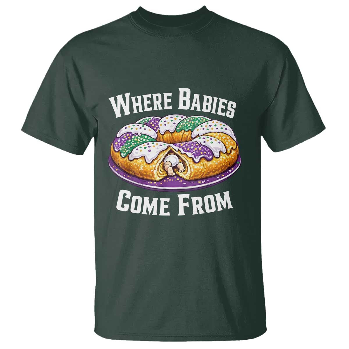 Funny Mardi Gras King Cake T Shirt Where Babies Come From Louisiana Humor
