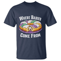 Funny Mardi Gras King Cake T Shirt Where Babies Come From Louisiana Humor