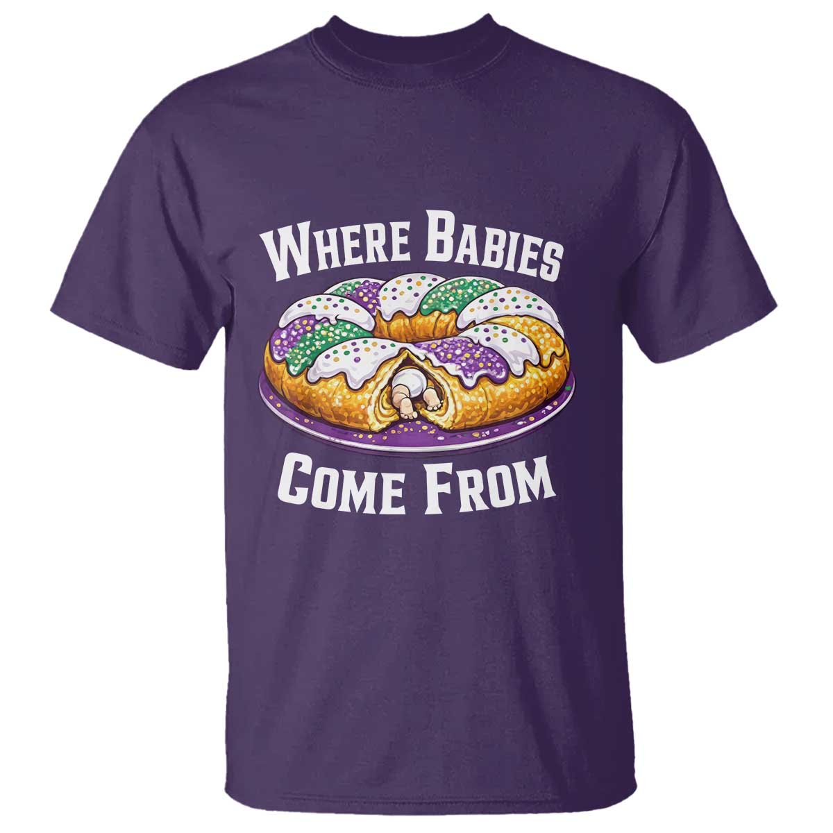Funny Mardi Gras King Cake T Shirt Where Babies Come From Louisiana Humor